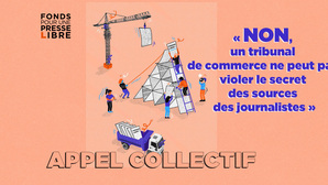 « Non, un tribunal de commerce ne peut pas violer le secret des sources des journalistes »